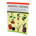 Saving Seeds – The Gardener’s Guide to Growing and Storing Vegetable