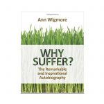 Book: Why Suffer? – by Ann Wigmore